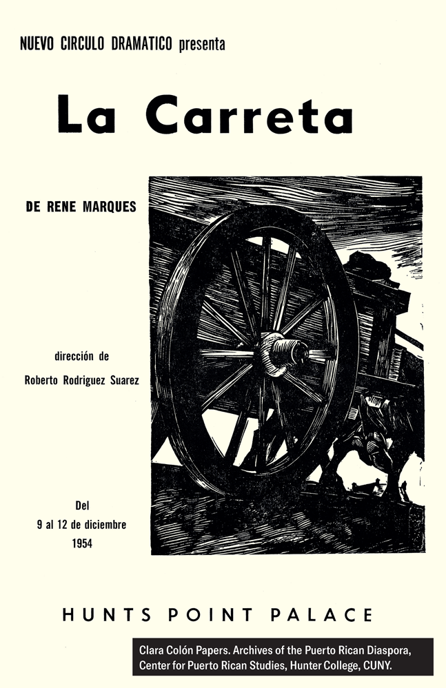 House program for La Carreta ("The Oxcart"), by René Marqués, presented by Nuevo Círculo Dramático at the Hunts Point Palace from December 9 to 12, 1954. Clara Colón Papers. Archives of the Puerto Rican Diaspora, Center for Puerto Rican Studies, Hunter College, CUNY.